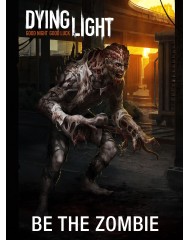 DYING LIGHT+ BE THE ZOMBIE