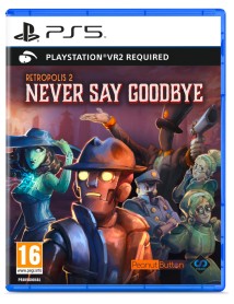 Retropolis 2 Never Say Goodbye (psvr2) 