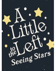 A Little To The Left Seeing Stars