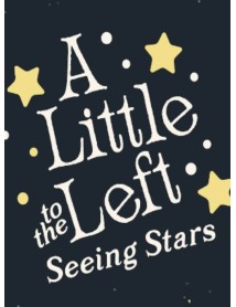 A Little To The Left Seeing Stars 