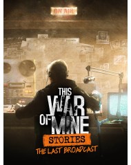 This War Of Mine Stories The Last Broadcast Episode 2